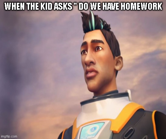 ryley's face tho | WHEN THE KID ASKS " DO WE HAVE HOMEWORK | image tagged in subnautica,school,homework | made w/ Imgflip meme maker