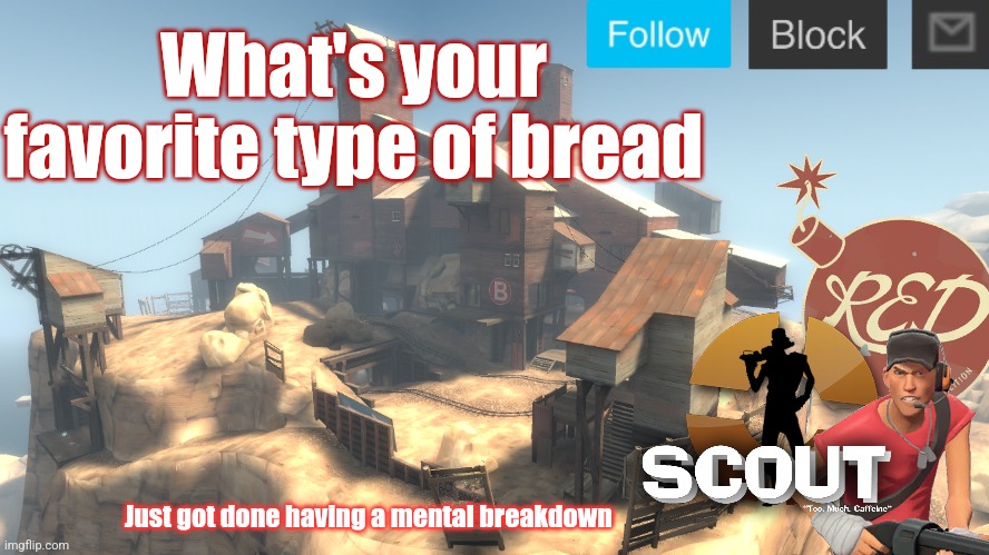 Sourdough bread | What's your favorite type of bread; Just got done having a mental breakdown | image tagged in scouts 4 announcement temp | made w/ Imgflip meme maker