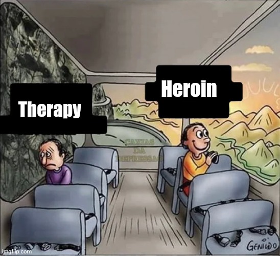 2 guys on bus | Heroin; Therapy | image tagged in 2 guys on bus | made w/ Imgflip meme maker