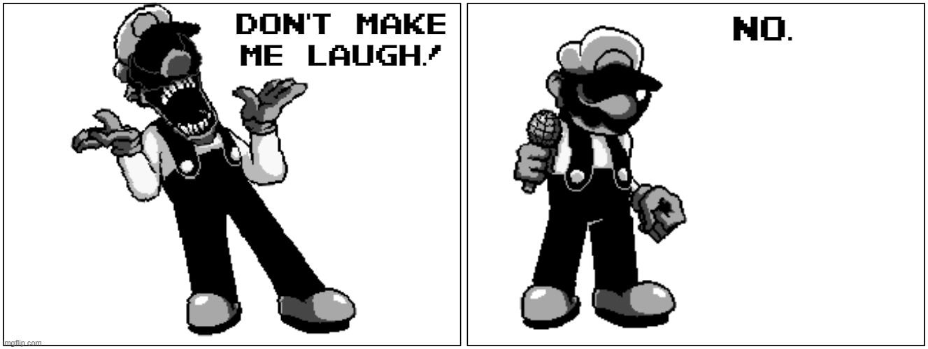 Blank Comic Panel 2x1 Meme | don't make me laugh! no. | image tagged in memes,blank comic panel 2x1 | made w/ Imgflip meme maker