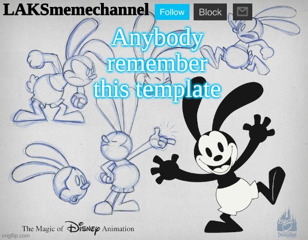 LAKS Oswald template | Anybody remember this template | image tagged in laks oswald template | made w/ Imgflip meme maker