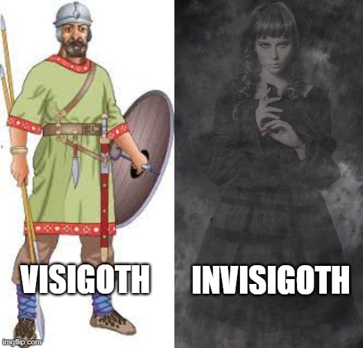 Tell somebody how my brain works without saying it | INVISIGOTH; VISIGOTH | image tagged in memes,visigoth,invisible,goth | made w/ Imgflip meme maker