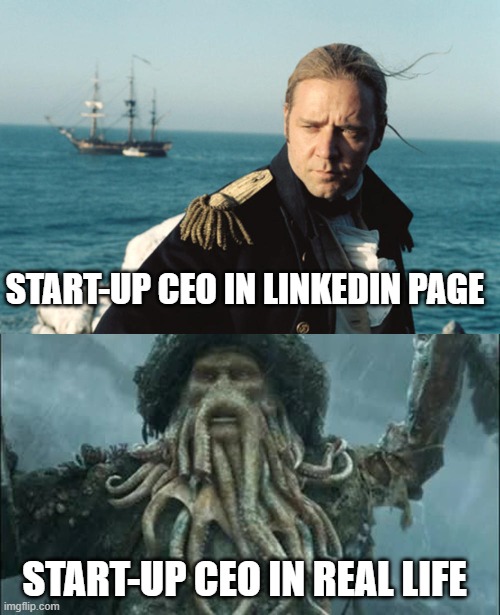 CEO startup in real life | START-UP CEO IN LINKEDIN PAGE; START-UP CEO IN REAL LIFE | image tagged in master,ceo,pirates of the carribean,davy jones,crows | made w/ Imgflip meme maker
