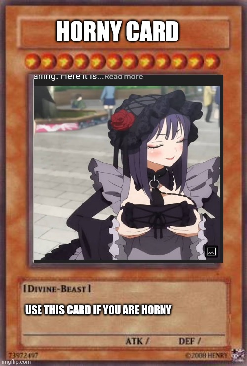 Horny | HORNY CARD; USE THIS CARD IF YOU ARE HORNY | image tagged in memes | made w/ Imgflip meme maker