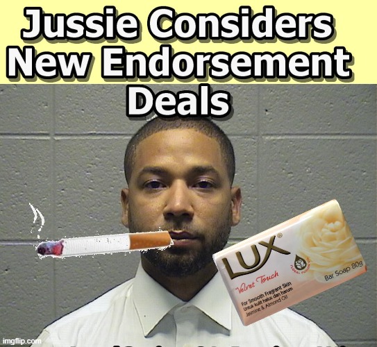 Jussie Looking at New Endorsement Deals | image tagged in soaps,cigars,memes,jussie smollett | made w/ Imgflip meme maker