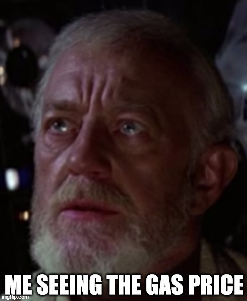 Obi-Wan visible confusion | ME SEEING THE GAS PRICE | image tagged in obi-wan visible confusion | made w/ Imgflip meme maker