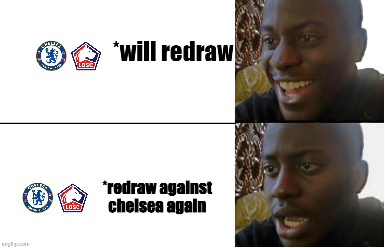 Disappointed Black Guy | *will redraw; *redraw against chelsea again | image tagged in disappointed black guy | made w/ Imgflip meme maker