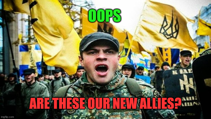 Azov | OOPS; ARE THESE OUR NEW ALLIES? | image tagged in nazis | made w/ Imgflip meme maker