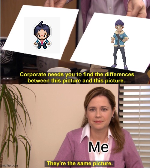 Why do they look so similar lol | Me | image tagged in memes,they're the same picture,pokemon,pokemon memes,pokemon black and white,pokemon sword and shield | made w/ Imgflip meme maker