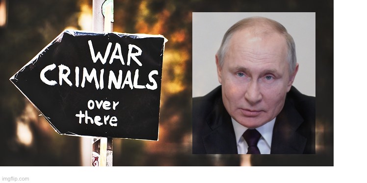 War crimes | image tagged in war crimes,putin,ukraine,people of ukraine,women and children,crimes against humanity | made w/ Imgflip meme maker