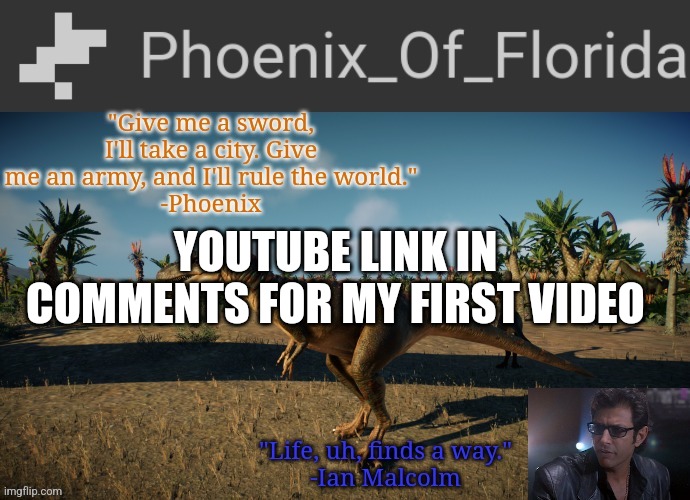 YouTube link in comments | YOUTUBE LINK IN COMMENTS FOR MY FIRST VIDEO | image tagged in phoenix qianzhousaurus temp | made w/ Imgflip meme maker