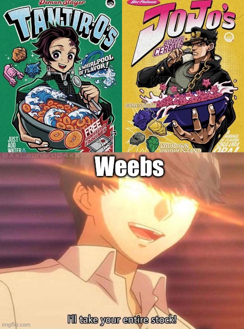 Anime cereals!! Guys, anime cereals!!! | Weebs | image tagged in demon slayer,jojo's bizarre adventure,anime,anime cereal | made w/ Imgflip meme maker