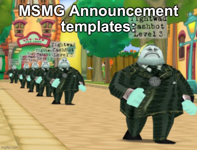 MSMG Announcement templates: | made w/ Imgflip meme maker