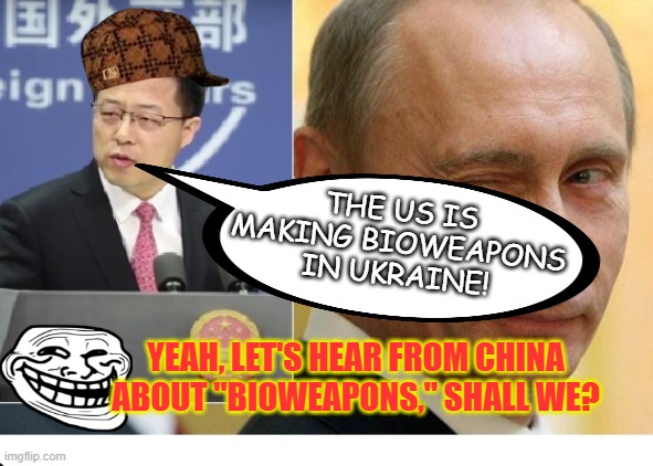 How stupid does China really think we are? | THE US IS MAKING BIOWEAPONS IN UKRAINE! YEAH, LET'S HEAR FROM CHINA ABOUT "BIOWEAPONS," SHALL WE? | made w/ Imgflip meme maker