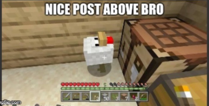 Upvote the one above | image tagged in chicken,minecraft | made w/ Imgflip meme maker
