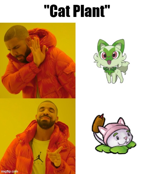 Cattail FTW | "Cat Plant" | image tagged in drake hotline bling,pokemon,pvz,plants vs zombies,gaming,memes | made w/ Imgflip meme maker