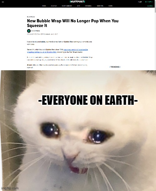 this is truly a sign of the end of the earth | -EVERYONE ON EARTH- | image tagged in sad,funny,funny memes,funny meme,truth | made w/ Imgflip meme maker