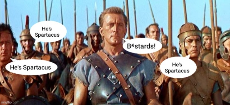 Spartacus | image tagged in history memes,i am spartacus,funny,lol | made w/ Imgflip meme maker