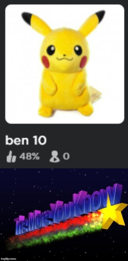 This is ben 10 alright | image tagged in the more you know,roblox,pikachu,ben 10 | made w/ Imgflip meme maker