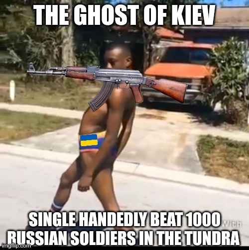 The Ghost of Kiev | THE GHOST OF KIEV; SINGLE HANDEDLY BEAT 1000 RUSSIAN SOLDIERS IN THE TUNDRA | image tagged in roller skates,brave soldier,standing with ukraine | made w/ Imgflip meme maker