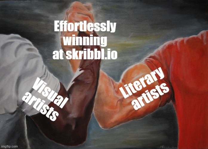 The people you don't want to face against in skribbl.io |  Effortlessly winning at skribbl.io; Literary artists; Visual artists | image tagged in skribbl,art,artists,games,epic handshake,skribbl_io | made w/ Imgflip meme maker
