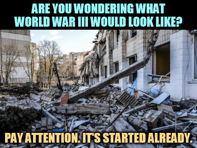 Putin started it, and Trump thought it was "genius." | ARE YOU WONDERING WHAT WORLD WAR III WOULD LOOK LIKE? PAY ATTENTION. IT'S STARTED ALREADY. | image tagged in world war 3,putin,trump | made w/ Imgflip meme maker