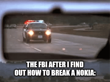 YOULL NEVER CATCH ME ALIVE! | THE FBI AFTER I FIND OUT HOW TO BREAK A NOKIA: | image tagged in gifs,e | made w/ Imgflip video-to-gif maker