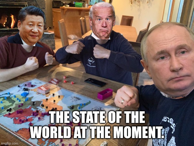 Meanwhile , on the global stage.... | THE STATE OF THE WORLD AT THE MOMENT. | image tagged in risk,world war 3,russia | made w/ Imgflip meme maker