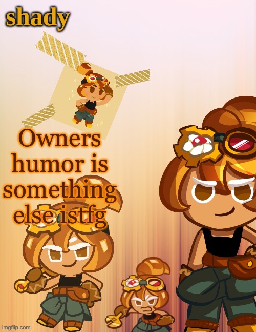 Owners humor is something else istfg | image tagged in shady s 4th croissant temp thanks laks | made w/ Imgflip meme maker