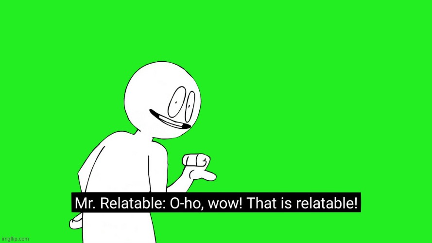 Wow! that is Relatable | image tagged in wow that is relatable | made w/ Imgflip meme maker