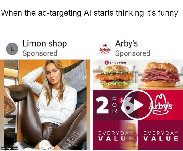 I guess it works, because now I want to know what Limon is | When the ad-targeting AI starts thinking it's funny | made w/ Imgflip meme maker