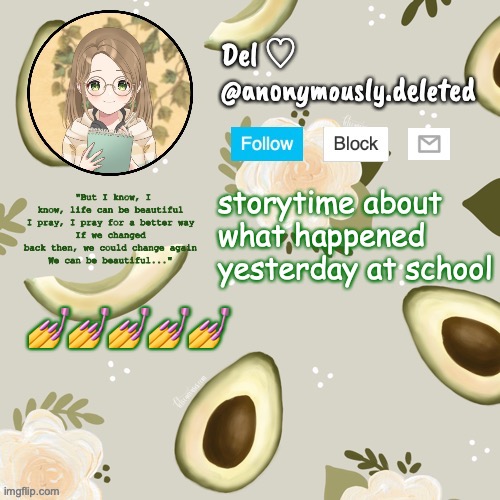 PART 2 https://imgflip.com/i/68fm3h | storytime about what happened yesterday at school; 💅💅💅💅💅 | image tagged in del announcement,storytime | made w/ Imgflip meme maker