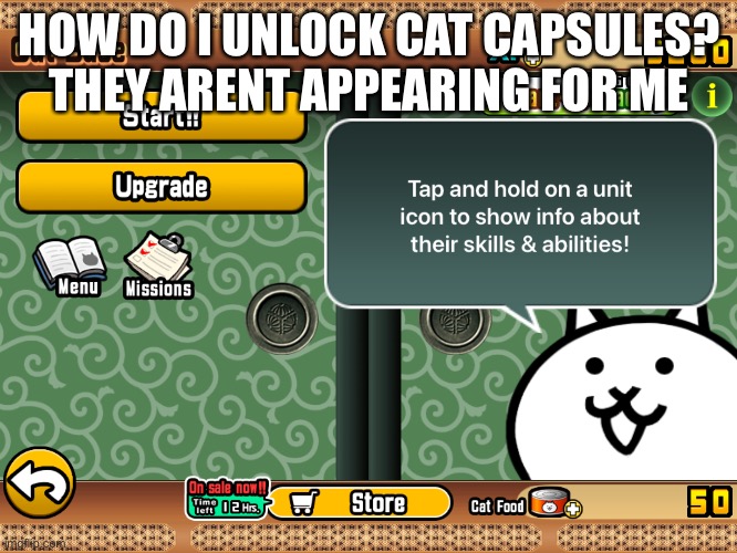 HOW DO I UNLOCK CAT CAPSULES? THEY ARENT APPEARING FOR ME | made w/ Imgflip meme maker