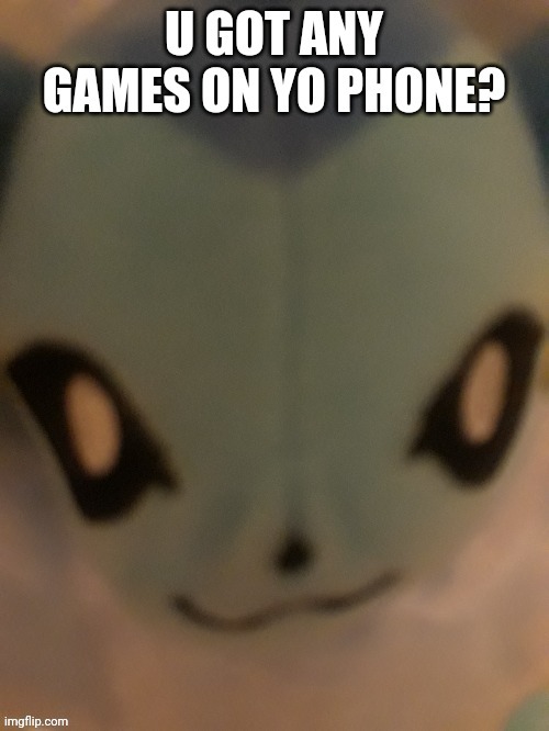 Vaporeon demands voodoo games | image tagged in mobile,games | made w/ Imgflip meme maker