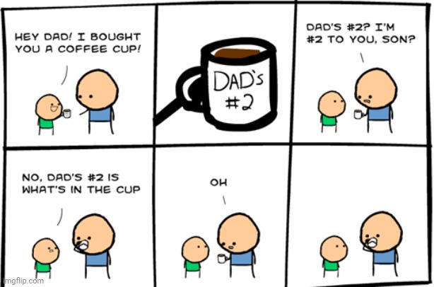 DAD'S #2 | image tagged in comics/cartoons,comics,comic,dads,cyanide and happiness,coffee cup | made w/ Imgflip meme maker