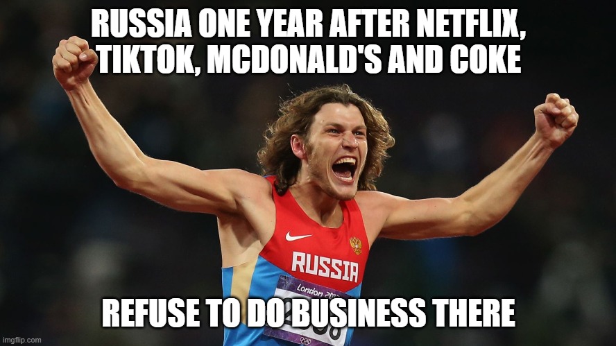 What Is Food To One Man Is Bitter Poison To Others - Lucretius | RUSSIA ONE YEAR AFTER NETFLIX, TIKTOK, MCDONALD'S AND COKE; REFUSE TO DO BUSINESS THERE | image tagged in russia | made w/ Imgflip meme maker