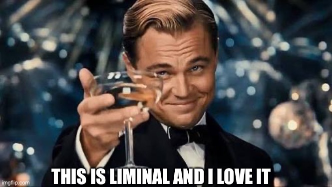 Congratulations Man! | THIS IS LIMINAL AND I LOVE IT | image tagged in congratulations man | made w/ Imgflip meme maker