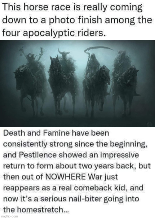 image tagged in four horsemen of the apocalypse,dark humor | made w/ Imgflip meme maker