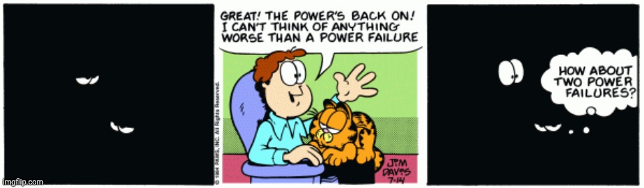 Power failures | image tagged in comics/cartoons,comics,comic,garfield,power outage,power failures | made w/ Imgflip meme maker