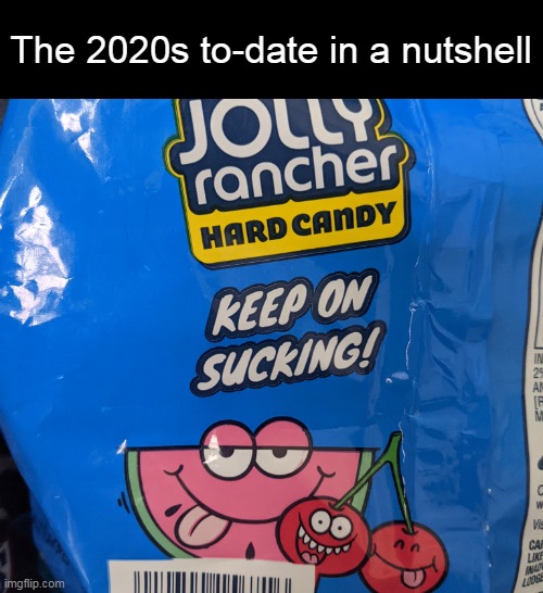 A Motivational Fit | The 2020s to-date in a nutshell | image tagged in meme,memes,humor,2020s | made w/ Imgflip meme maker
