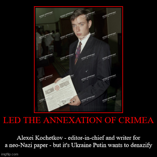 Neo-Nazi led annexation of Crimea - but it's Ukraine Putin wants to denazify | image tagged in funny,demotivationals,putin,vladimir putin,neo-nazis,fascism | made w/ Imgflip demotivational maker