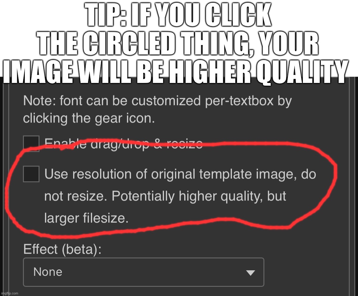 TIP: IF YOU CLICK THE CIRCLED THING, YOUR IMAGE WILL BE HIGHER QUALITY | made w/ Imgflip meme maker