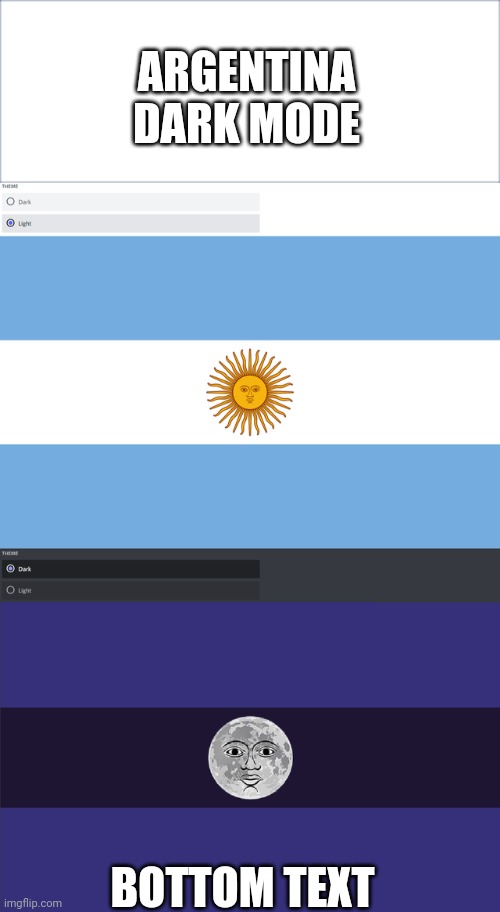 ... | ARGENTINA DARK MODE; BOTTOM TEXT | image tagged in dark mode | made w/ Imgflip meme maker