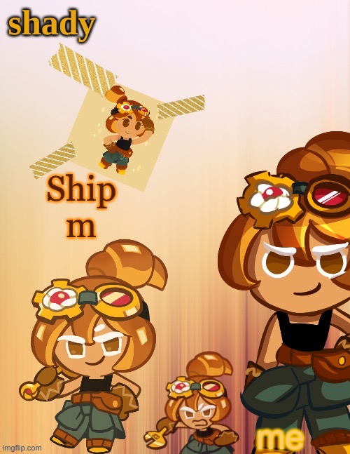Ship m; me | image tagged in shady s 4th croissant temp thanks laks | made w/ Imgflip meme maker