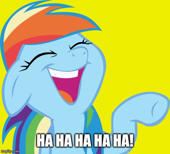 Laughable Rainbow Dash (MLP) | HA HA HA HA HA! | image tagged in laughable rainbow dash mlp | made w/ Imgflip meme maker