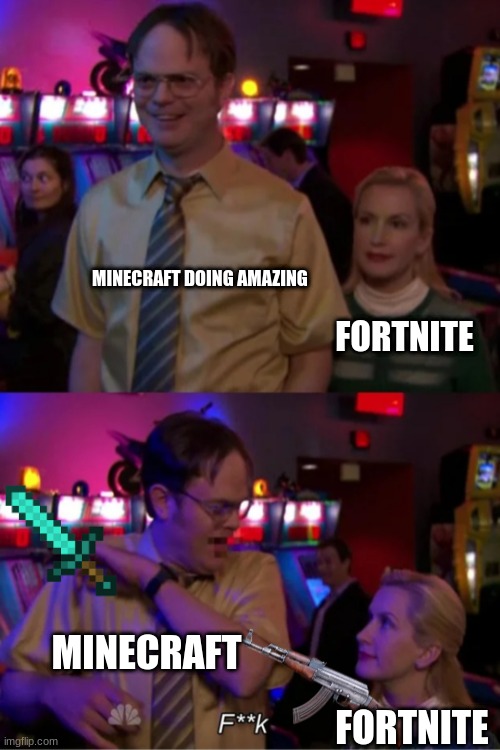 the office is amazing | MINECRAFT DOING AMAZING; FORTNITE; MINECRAFT; FORTNITE | image tagged in angela scares dwight | made w/ Imgflip meme maker