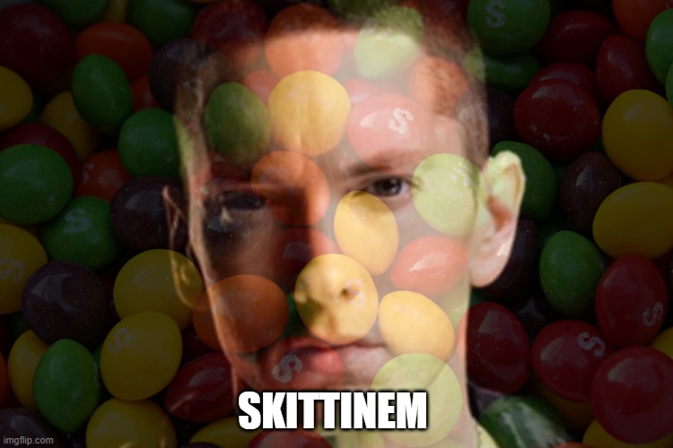 SKITTINEM | made w/ Imgflip meme maker