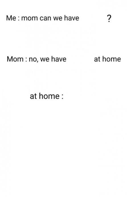 Mom Can we have... Blank Meme Template