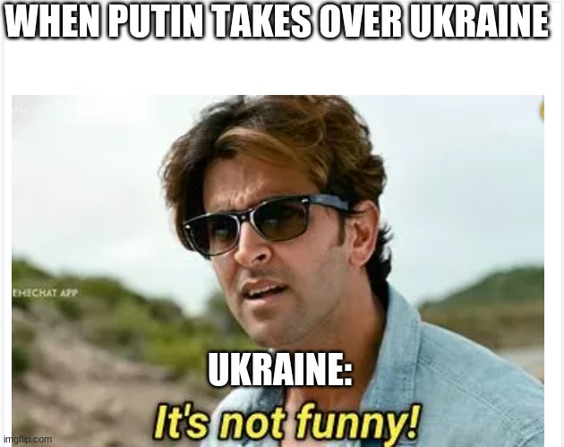 war With ukraine | WHEN PUTIN TAKES OVER UKRAINE; UKRAINE: | image tagged in ukraine | made w/ Imgflip meme maker