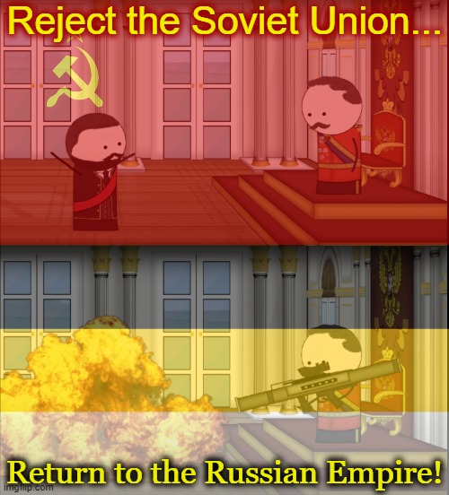 Reject the Soviet Union... Return to the Russian Empire! | made w/ Imgflip meme maker